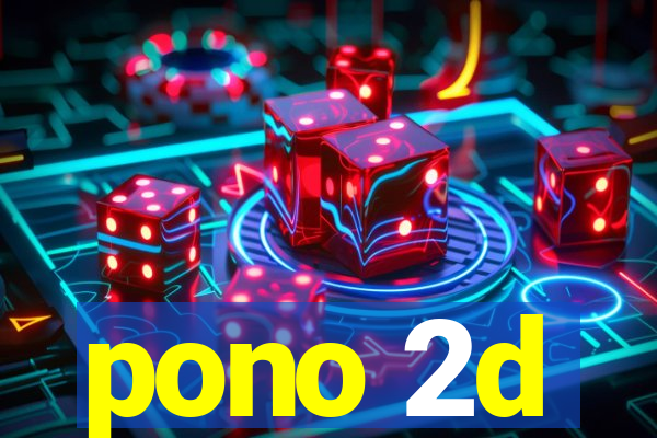 pono 2d